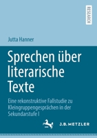 Sprechen über literarische Texte: Eine rekonstruktive Fallstudie zu Kleingruppengesprächen in der Sekundarstufe I 3662646307 Book Cover