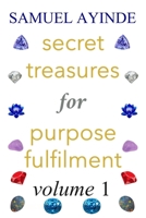 Secret Treasures For Purpose Fulfilment, Volume 1 B08SGRQ9T4 Book Cover