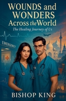 Wounds And Wonders Across the World: The Healing Journey of Us B0FD2ZS818 Book Cover