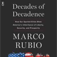 Decades of Decadence: How Our Spoiled Elites Blew America's Inheritance of Liberty, Security, and Prosperity B0C5H8K5N9 Book Cover