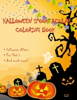 Halloween Spooktacular Coloring Book: Cute, fun, coloring book! Excellent for kids 7-10 and big kids too! B08JJJ4LVJ Book Cover