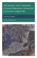 Making and Unmaking of Mediterranean Landscape in Italian Literature: The Case of Liguria 1611476399 Book Cover