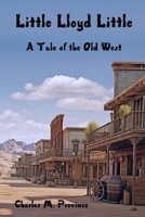 Little Lloyd Little: A Tale of the Old West B0F32YZKGW Book Cover