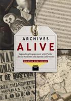 Archives Alive: Expanding Engagement with Public Library Archives and Special Collections 0838913350 Book Cover