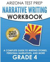 ARIZONA TEST PREP Narrative Writing Workbook Grade 4: A Complete Guide to Writing Stories, Personal Narratives, and More 1726782387 Book Cover