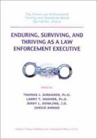 Enduring, Surviving, and Thriving As a Law Enforcement Executive 0398071160 Book Cover