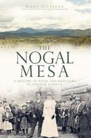 The Nogal Mesa: A History of Kivas and Ranchers in Lincoln County 1609491319 Book Cover