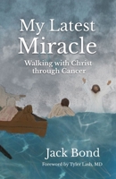 My Latest Miracle: Walking with Christ through Cancer B0HC17XCZK Book Cover