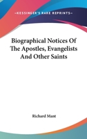 Biographical Notices Of The Apostles, Evangelists And Other Saints 143049025X Book Cover