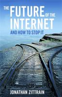 The Future of the Internet and How to Stop It 0300151241 Book Cover