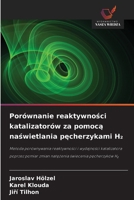 Porównanie reaktywnosci katalizatorów za pomoca naswietlania pecherzykami H2 (Polish Edition) 6209953654 Book Cover