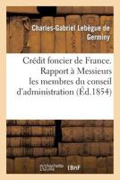 CRA(C)Dit Foncier de France. Rapport a Messieurs Les Membres Du Conseil D'Administration 2013342071 Book Cover