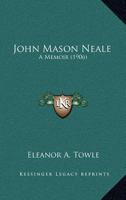 John Mason Neale: A Memoir 1016249640 Book Cover