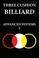 THREE CUSHION BILLIARDS: ADVANCED SYSTEMS 2 B0CGM8W611 Book Cover