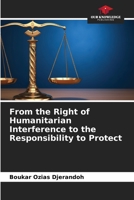 From the Right of Humanitarian Interference to the Responsibility to Protect 620417407X Book Cover