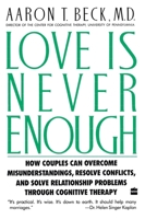 Love Is Never Enough: How Couples Can Overcome Misunderstandings, Resolve Conflicts, and Solve 0060916044 Book Cover