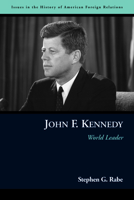 John F. Kennedy: World Leader 1597971480 Book Cover