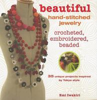 Beautiful Hand-Stitched Jewelry: Crocheted, Embroidered, Beaded 1906525692 Book Cover