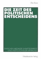 Die Zeit Des Politischen Entscheidens: Zwischen Medialer Unmittelbarkeit Und Institutioneller Lahmung 3531135759 Book Cover