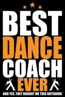 Best Dance Coach Ever: Cool Dance Coach Journal Notebook - Gifts Idea for Dance Coach Notebook for Men & Women. 1661475647 Book Cover