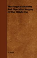 The Surgical Anatomy And Operative Surgery Of The Middle Ear 1443779164 Book Cover