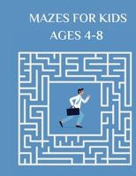 Mazes for Kids Ages 4-8: Maze Activity Book - 4-6, 6-8 - Workbook for Games, Puzzles, and Problem-Solving B088BDZ519 Book Cover