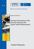 Chemical Prestressing of Thin Concrete Elements with Carbon Textile Reinforcement. 3738806342 Book Cover