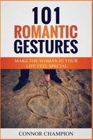 101 Romantic Gestures - Make The Woman In Your Life Feel Special 1792712146 Book Cover