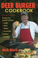 Deer Burger Cookbook: Recipes For Ground Venison - Soups, Stews, Chilies, Casseroles, Jerkies, And Sausages 0811732878 Book Cover