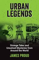 Urban Legends: Strange Tales and Unsolved Mysteries from Around the World 180007106X Book Cover