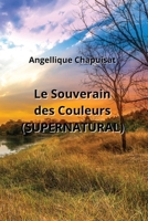 Le Souverain des Couleurs (SUPERNATURAL) (French Edition) B0CQKG18B4 Book Cover