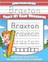 Braxton Letter Tracing for Kids Trace My Name Workbook : Tracing Books for Kids Ages 3 - 5 Pre-K and Kindergarten Practice Workbook 1983988731 Book Cover