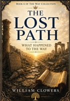 The Lost Path: What Happened to The Way (The Way Collection) B0HFB3VQ9C Book Cover