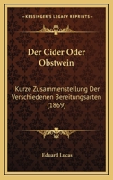 Der Cider Oder Obstwein: Kurze Zusammenstellung Der Verschiedenen Bereitungsarten (1869) 1168037247 Book Cover
