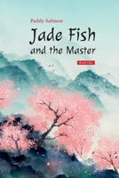Jade Fish and the Master: Book One - Fu The Turning Point B0BYRBX4TW Book Cover
