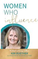 Women Who Influence- Kim Ruether 1948927195 Book Cover