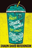 The Past and Other Things That Should Stay Buried 1481498576 Book Cover