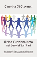 Il Neo-Funzionalismo nei Servizi Sanitari: Una metodologia di lavoro trasversale nell’intervento psico-educativo e formativo dalla nascita alla terza età (Italian Edition) B0CNYB7PHV Book Cover