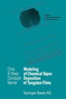 Modeling of Chemical Vapor Deposition of Tungsten Films (Progress in Numerical Simulation for Microelectronics) 3034877439 Book Cover