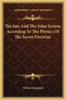 The Sun And The Solar System According To The Physics Of The Secret Doctrine 1419170155 Book Cover