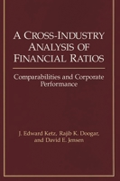 A Cross-Industry Analysis of Financial Ratios: Comparabilities and Corporate Performance 089930463X Book Cover