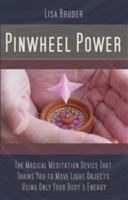 Pinwheel Power: The Magical Meditation Device That Trains You to Move Light Objects Using Only Your Body’s Energy 1633180581 Book Cover