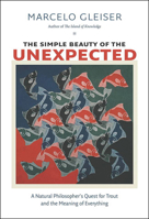 The Simple Beauty of the Unexpected: A Natural Philosopher’s Quest for Trout and the Meaning of Everything 1611684412 Book Cover