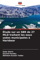 Étude sur un SBR de 27 MLD traitant les eaux usées municipales à Haridwar (French Edition) 6208232384 Book Cover