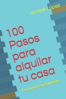 100 Pasos para alquilar tu casa: Y no morir en el intento 1796371297 Book Cover