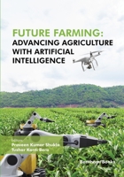 Future Farming: Advancing Agriculture with Artificial Intelligence 9815124749 Book Cover
