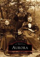 Aurora (Images of America: Illinois) 0738563749 Book Cover