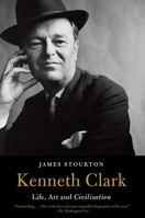 Kenneth Clark: Life, Art and Civilisation 0385351178 Book Cover