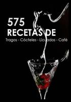 575 Recetas de Tragos, Cocteles, Licuados, Cafe 1501023357 Book Cover