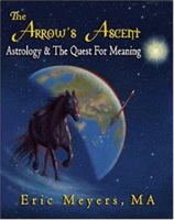 The Arrow's Ascent: Astrology & the Quest for Meaning 0974776602 Book Cover